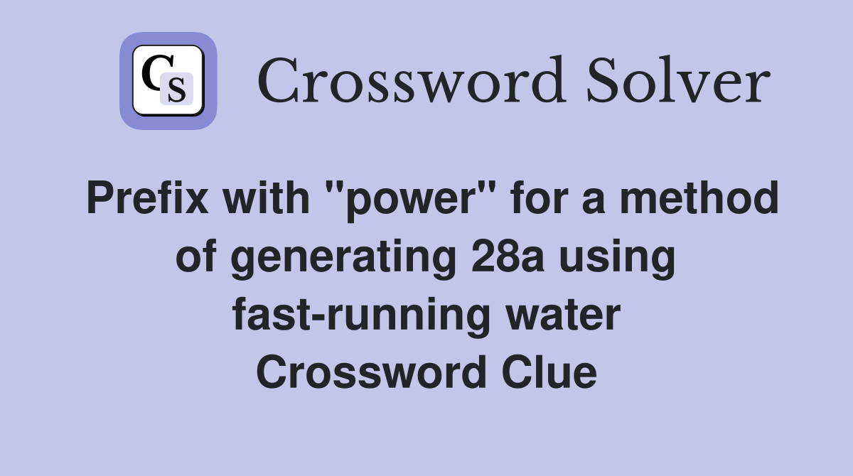 Prefix with "power" for a method of generating 28a using fastrunning